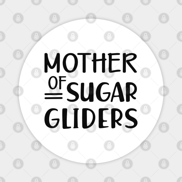 Sugar Glider Mom - Mother of sugar gliders Magnet by KC Happy Shop